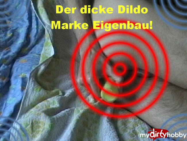 Der dicke Dildo Teil 2